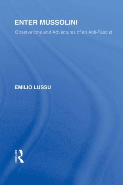 Emilio Lussu - Enter Mussolini (RLE Responding to Fascism), E-bok