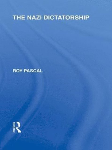 Roy Pascal - Nazi Dictatorship (RLE Responding to Fascism), E-bok