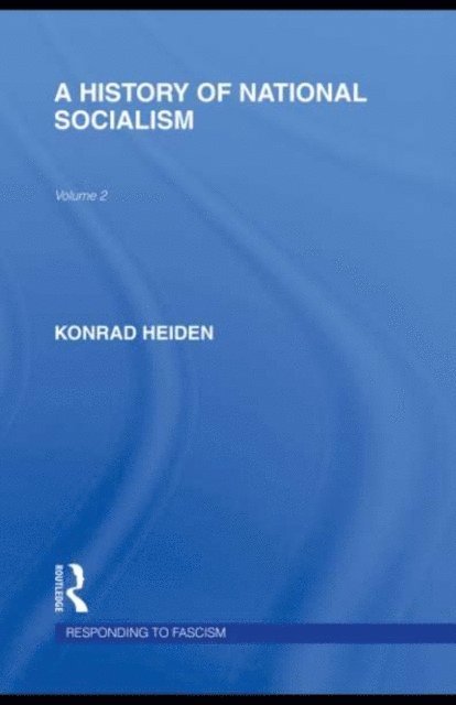 Konrad Heiden - History of National Socialism (RLE Responding to Fascism), E-bok
