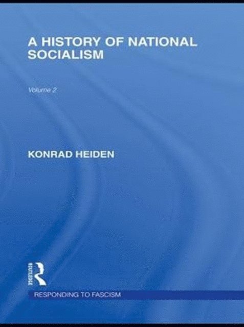 Konrad Heiden - History of National Socialism (RLE Responding to Fascism), E-bok