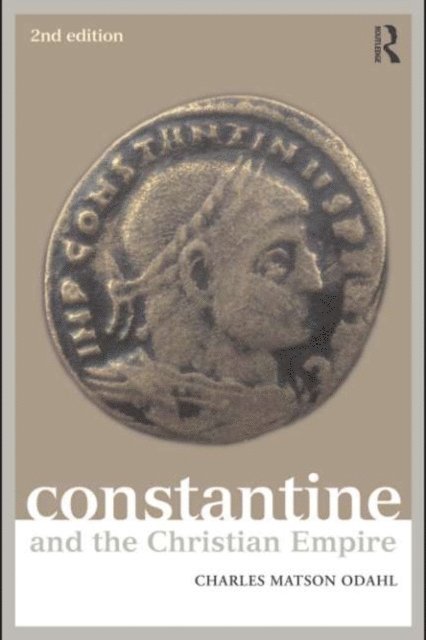 Charles Odahl - Constantine and the Christian Empire, E-bok