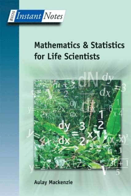 Aulay MacKenzie - BIOS Instant Notes in Mathematics and Statistics for Life Scientists, E-bok