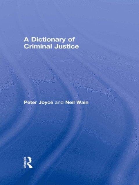 Neil Wain, Peter Joyce - Dictionary of Criminal Justice, E-bok