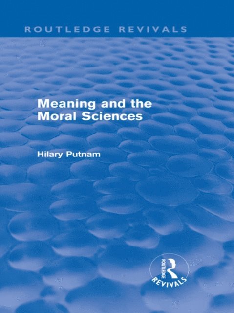 Hilary Putnam - Meaning and the Moral Sciences (Routledge Revivals), E-bok