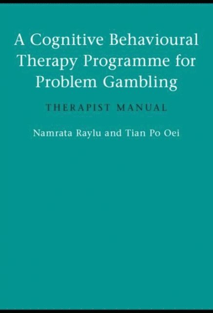 Tian Po Oei, Namrata Raylu - Cognitive Behavioural Therapy Programme for Problem Gambling, E-bok. Tillgänglighet: Lägg i varukorg