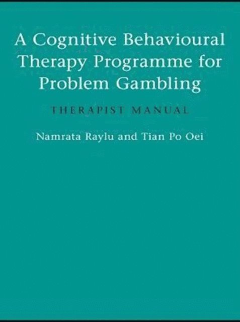 Tian Po Oei, Namrata Raylu - Cognitive Behavioural Therapy Programme for Problem Gambling, E-bok. Tillgänglighet: Lägg i varukorg