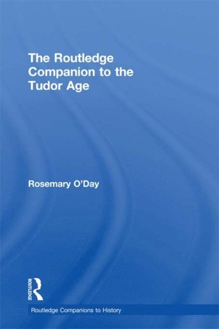 Rosemary O'Day - Routledge Companion to the Tudor Age, E-bok