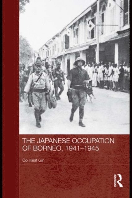 Ooi Keat Gin - Japanese Occupation of Borneo, 1941-45, E-bok