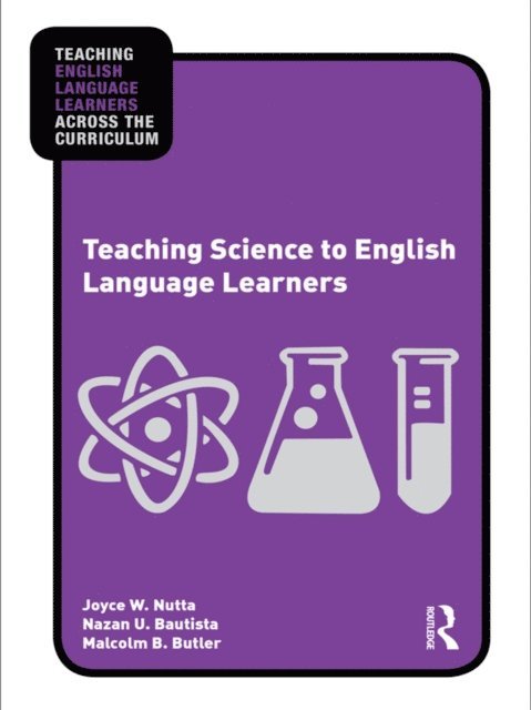 Malcolm B. Butler, Nazan U. Bautista, Joyce Nutta - Teaching Science to English Language Learners, E-bok