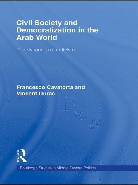 Vincent Durac, Francesco Cavatorta - Civil Society and Democratization in the Arab World, E-bok