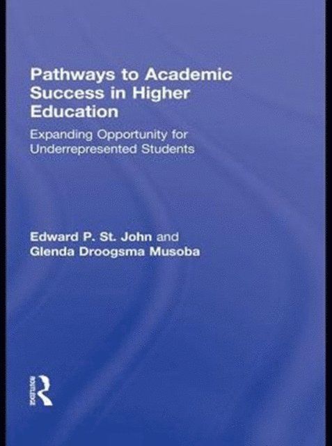 Glenda Droogsma Musoba, Edward P. St. John - Pathways to Academic Success in Higher Education, E-bok