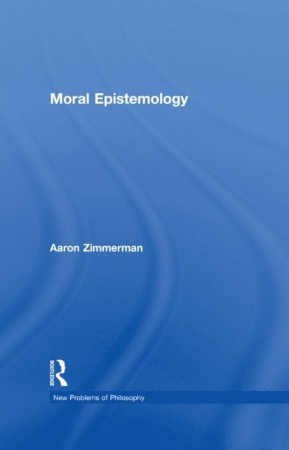 Aaron Zimmerman - Moral Epistemology, E-bok
