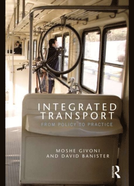 David Banister, Moshe Givoni - Integrated Transport, E-bok
