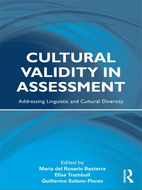 Guillermo Solano-Flores, Elise Trumbull, Maria del Rosario Basterra - Cultural Validity in Assessment, E-bok
