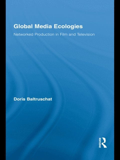 Doris Baltruschat - Global Media Ecologies, E-bok