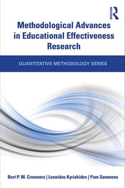 Pam Sammons, Leonidas Kyriakides, Bert Creemers - Methodological Advances in Educational Effectiveness Research, E-bok