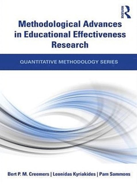 Pam Sammons, Leonidas Kyriakides, Bert Creemers - Methodological Advances in Educational Effectiveness Research, E-bok