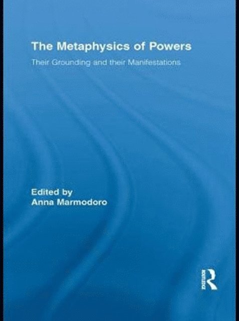 Anna Marmodoro - Metaphysics of Powers, E-bok