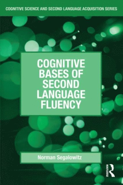 Norman Segalowitz - Cognitive Bases of Second Language Fluency, E-bok
