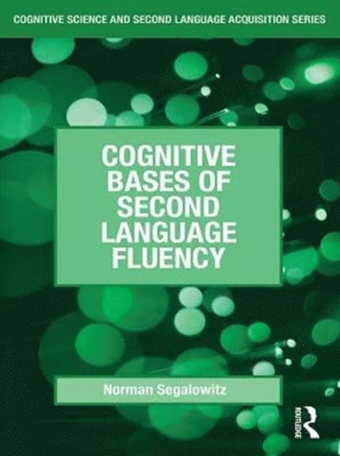 Norman Segalowitz - Cognitive Bases of Second Language Fluency, E-bok