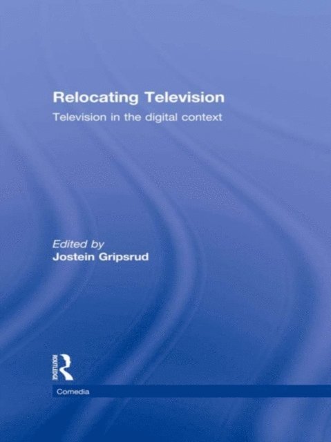 Jostein Gripsrud - Relocating Television, E-bok