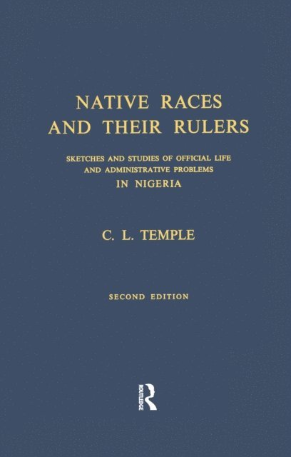 Charles Lindsay Temple - Native Races and Their Rulers, E-bok