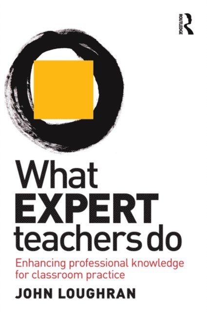 John Loughran - What Expert Teachers Do, E-bok