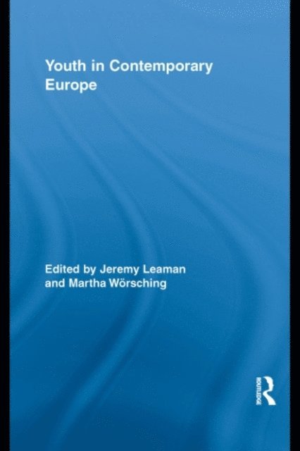 Martha Worsching, Jeremy Leaman - Youth in Contemporary Europe, E-bok