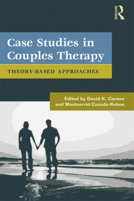 Montserrat Casado-Kehoe, David K. Carson - Case Studies in Couples Therapy, E-bok