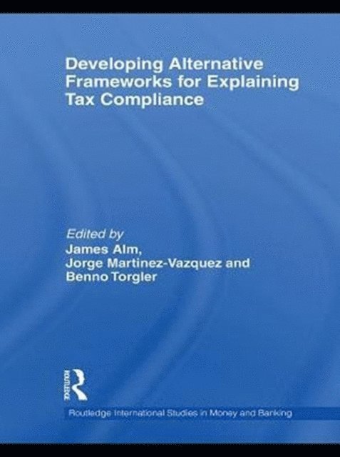 Benno Torgler, Jorge Martinez-Vazquez, James Alm - Developing Alternative Frameworks for Explaining Tax Compliance, E-bok