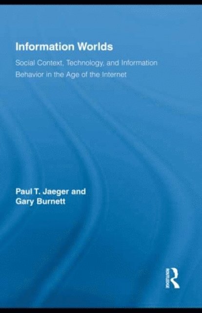 Gary Burnett, Paul T. Jaeger - Information Worlds, E-bok