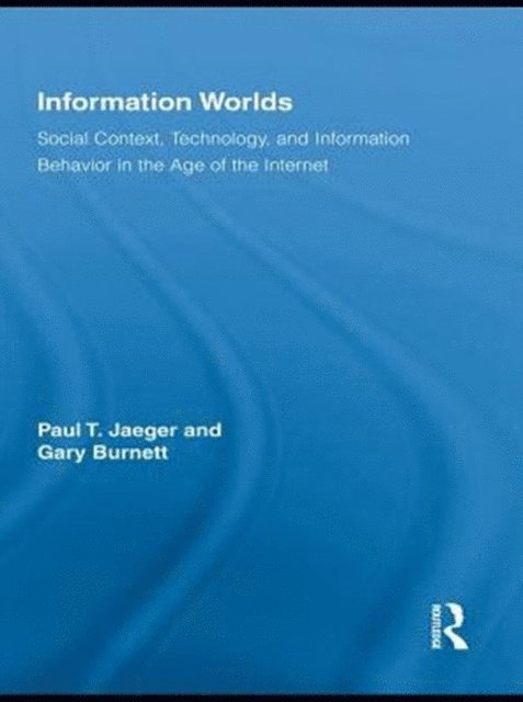 Gary Burnett, Paul T. Jaeger - Information Worlds, E-bok