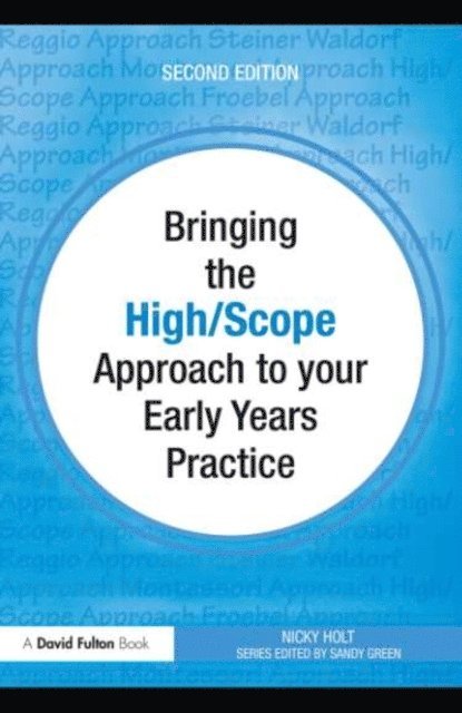Nicky Holt - Bringing the High Scope Approach to your Early Years Practice, E-bok