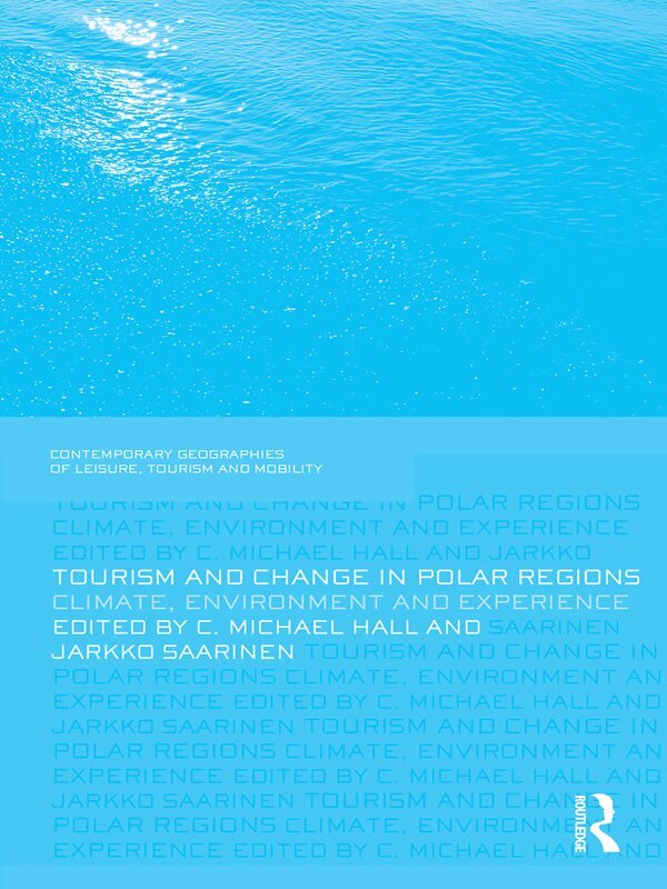 Michael Hall, Jarkko Saarinen - Tourism and Change in Polar Regions, E-bok