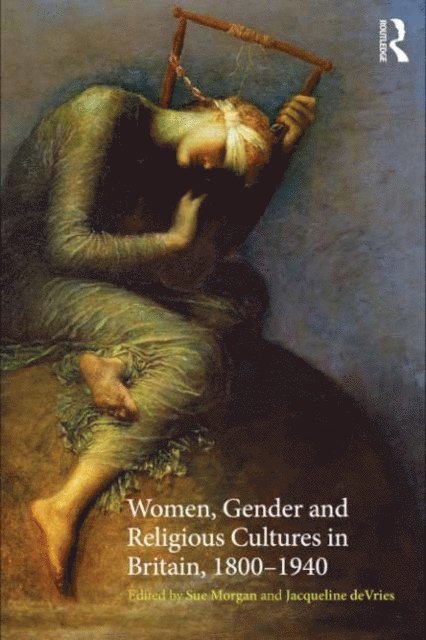 Jacqueline de Vries, Sue Morgan - Women, Gender and Religious Cultures in Britain, 1800-1940, E-bok