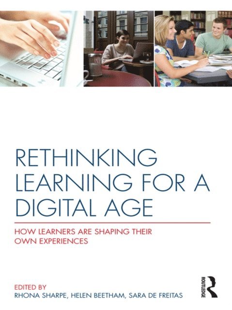 Sara de Freitas, Helen Beetham, Rhona Sharpe - Rethinking Learning for a Digital Age, E-bok