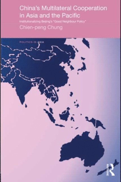Chien-peng Chung - China's Multilateral Co-operation in Asia and the Pacific, E-bok