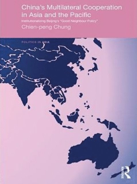 Chien-peng Chung - China's Multilateral Co-operation in Asia and the Pacific, E-bok