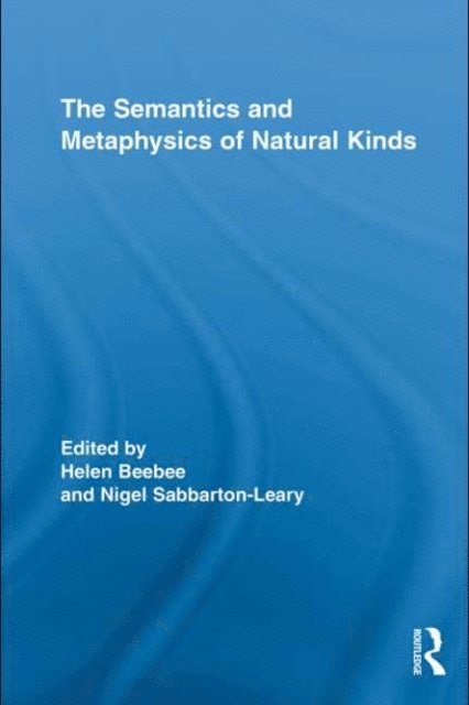 Nigel Sabbarton-Leary, Helen Beebee - Semantics and Metaphysics of Natural Kinds, E-bok
