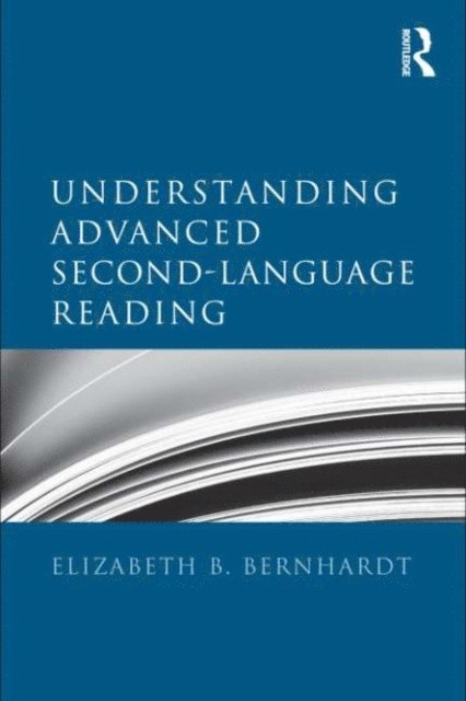 Elizabeth Bernhardt - Understanding Advanced Second-Language Reading, E-bok