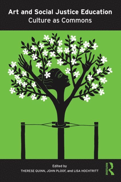 Lisa J. Hochtritt, John Ploof, Therese M. Quinn - Art and Social Justice Education, E-bok