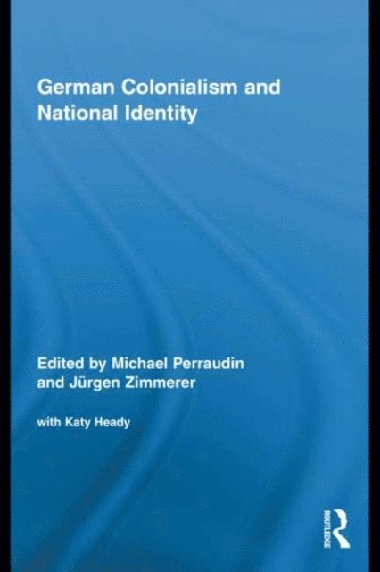 Juergen Zimmerer, Michael Perraudin - German Colonialism and National Identity, E-bok