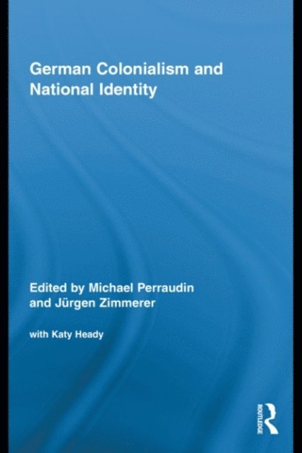 Juergen Zimmerer, Michael Perraudin - German Colonialism and National Identity, E-bok