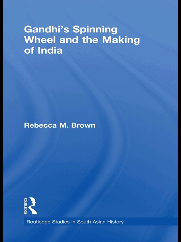 Rebecca Brown - Gandhi's Spinning Wheel and the Making of India, E-bok