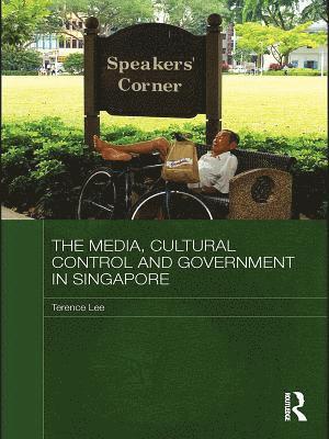 Terence Lee - Media, Cultural Control and Government in Singapore, E-bok