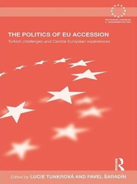 Pavel A aradA-n, Lucie Tunkrova - Politics of EU Accession, E-bok