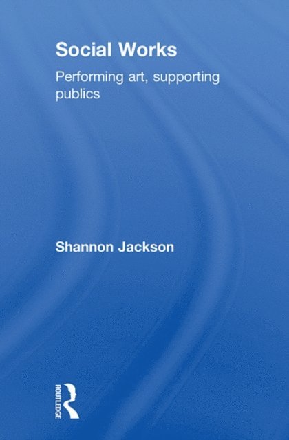Shannon Jackson - Social Works, E-bok