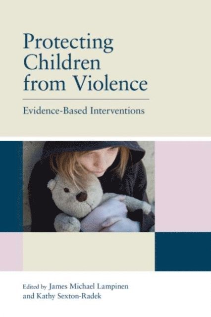 Kathy Sexton-Radek, James Michael Lampinen - Protecting Children from Violence, E-bok