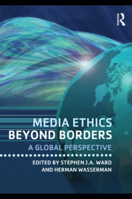Herman Wasserman, Stephen J.A. Ward - Media Ethics Beyond Borders, E-bok