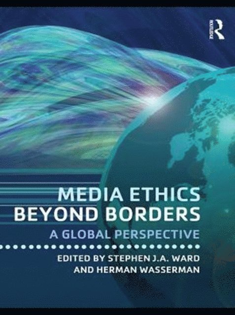 Herman Wasserman, Stephen J.A. Ward - Media Ethics Beyond Borders, E-bok
